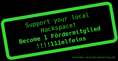 Support your local Hackspace! Become 1 Fördermitglied!!!!111elf¡